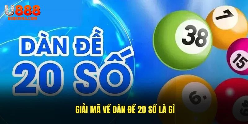 Giải mã về dàn đề 20 số là gì?