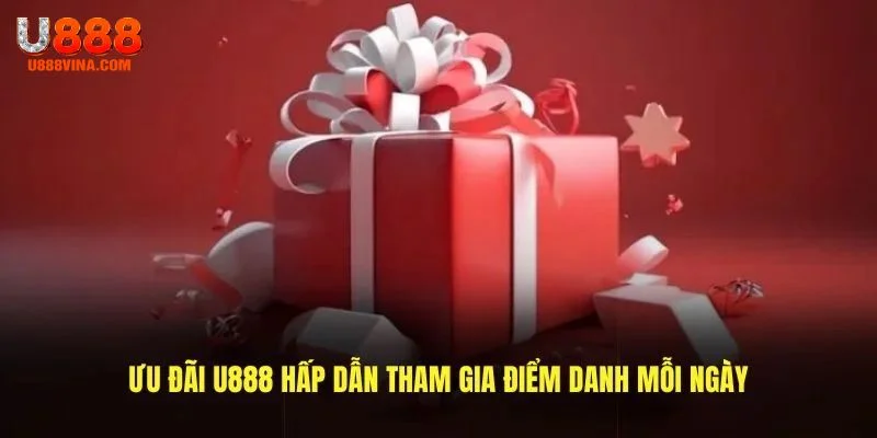 Ưu đãi U888 hấp dẫn tham gia điểm danh mỗi ngày