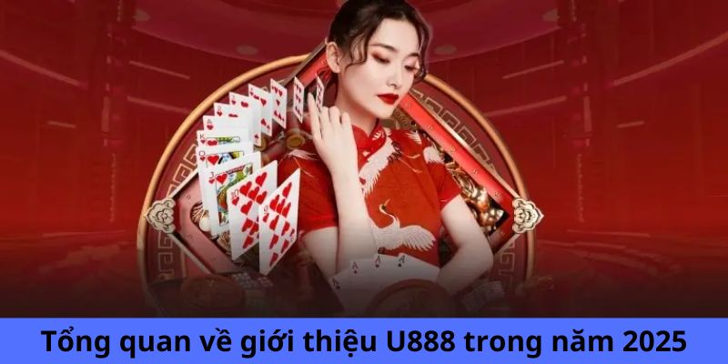 Tổng quan về giới thiệu U888 trong năm 2025